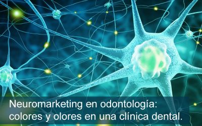 NEUROMARKETING EN ODONTOLOGÍA: COLORES Y OLORES EN UNA CLÍNICA DENTAL.